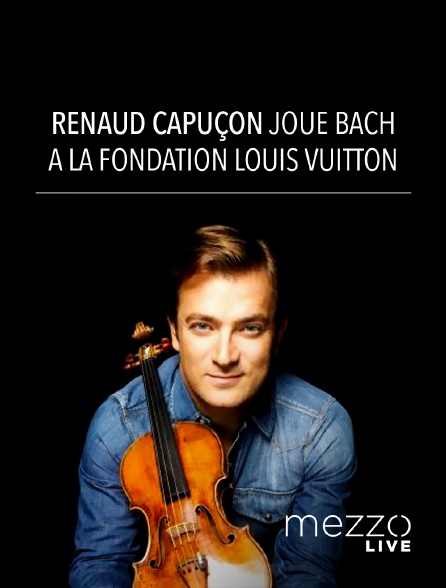 Mezzo Live HD - Renaud Capuçon joue Bach à la Fondation Louis Vuitton