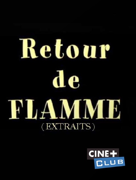 Ciné+ Club - Extraits : retour de flamme