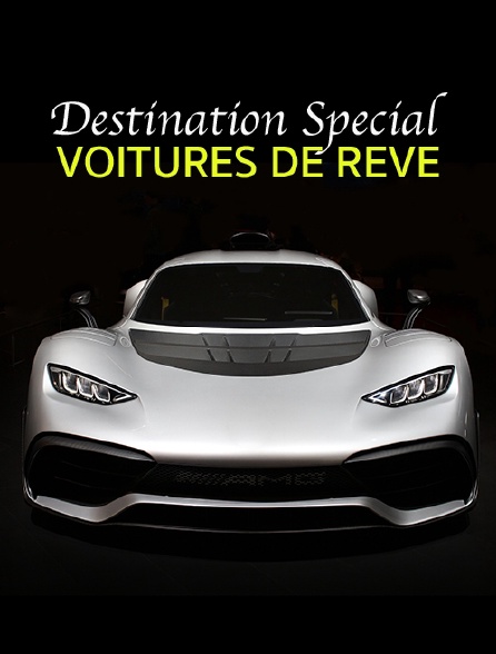 Destination Special : Voitures De Reve