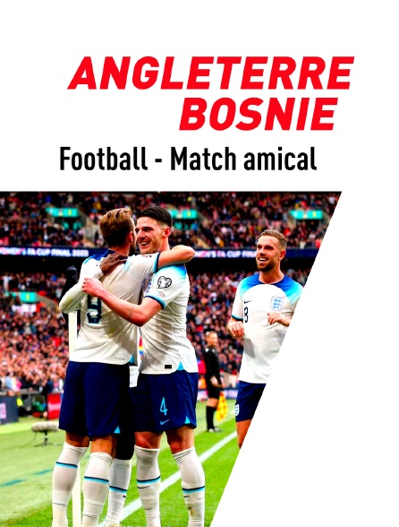 Football - Match amical international : Angleterre / Bosnie-Herzégovine