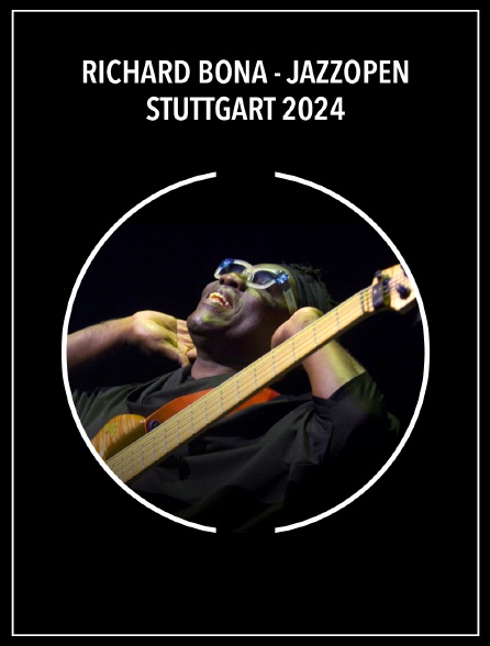 Richard Bona - Jazzopen Stuttgart 2024