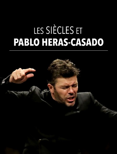 Les Siècles et Pablo Heras-Casado
