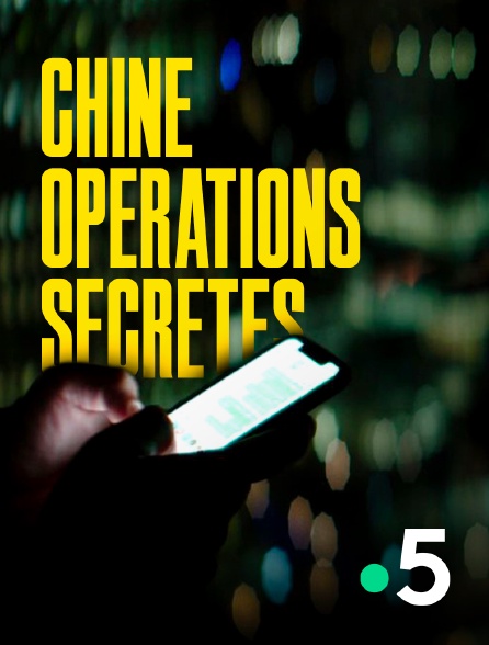 France 5 - Chine : opérations secrètes