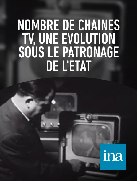 INA - Nombre de chaînes à la TV, une lente évolution sous le patronage de l'Etat.
