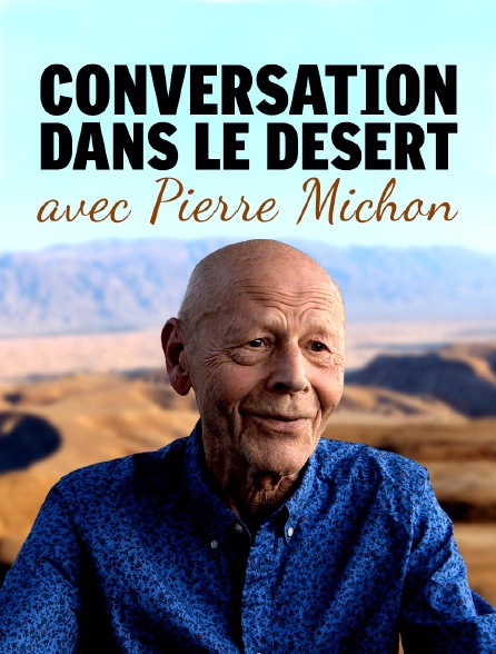 Conversation dans le désert avec Pierre Michon