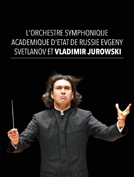 L'Orchestre symphonique académique d'Etat de Russie Evgeny Svetlanov et Vladimir Jurowski