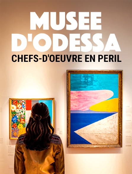 Musée d'Odessa : Chefs-d'oeuvre en péril