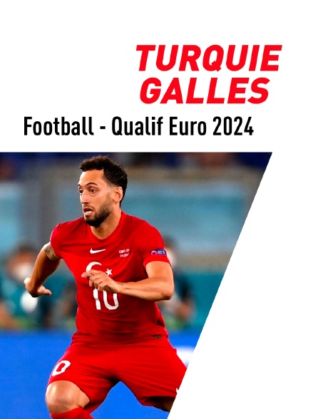 Football - Qualifications à l'Euro 2024 : Turquie / Pays de Galles
