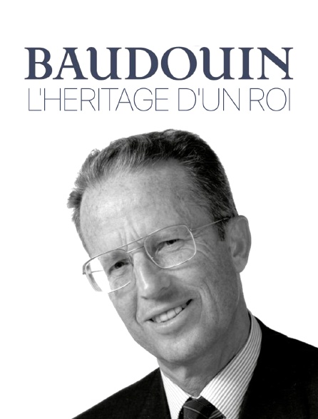 Baudouin, l'héritage d'un roi