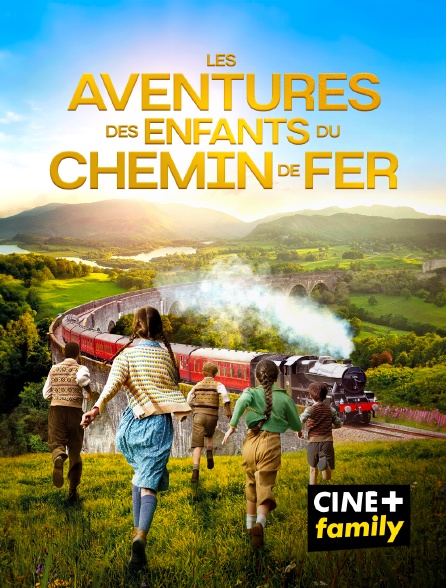 CINE+ Family - Les aventures des enfants du chemin de fer en replay
