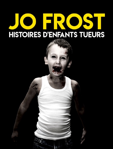 Jo Frost : Histoires d'enfants tueurs