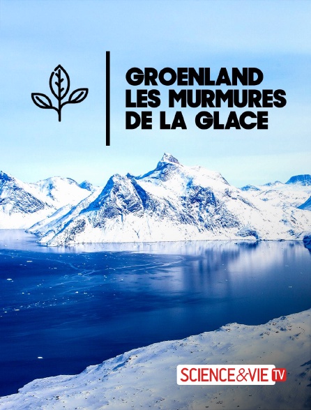 Science et Vie TV - Groenland, les murmures de la glace
