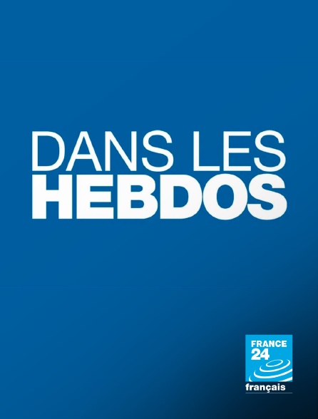 France 24 - Dans les hebdos