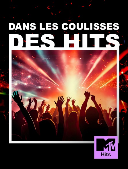 MTV Hits - Dans les coulisses des hits