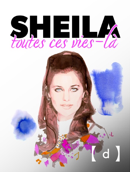 France TV Docs - Sheila, toutes ces vies-là