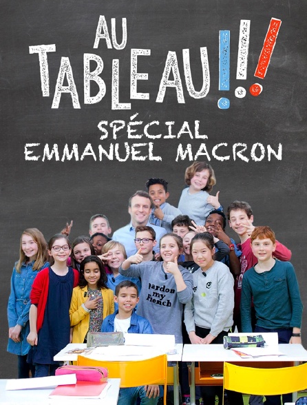 Au tableau ! Spécial Emmanuel Macron