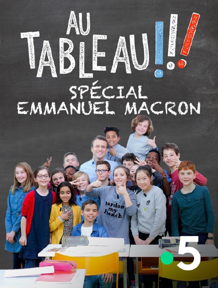 France 5 - Au tableau ! Spécial Emmanuel Macron