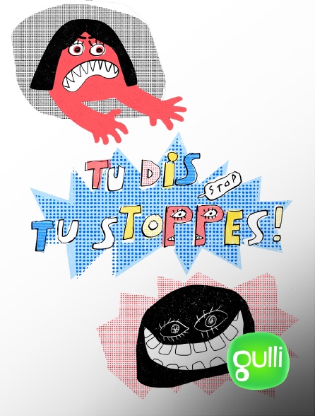 Gulli - Tu dis, tu stoppes !