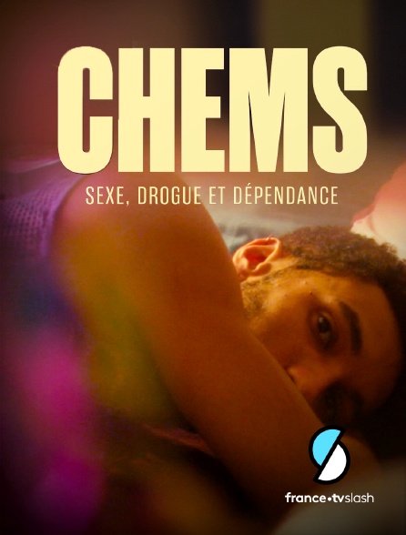 Slash - CHEMS : sexe, drogue et dépendance