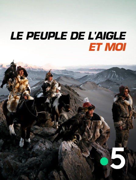 France 5 - Le peuple de l'aigle et moi