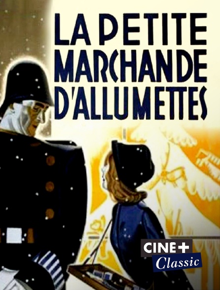 La petite marchande d'allumettes en Streaming & Replay sur Ciné+ Classic - Molotov.tv