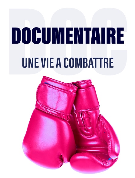 Une vie à combattre