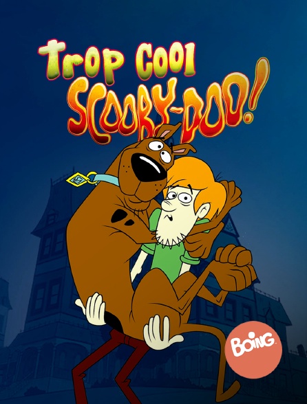 Boing - Trop cool, Scooby-Doo !