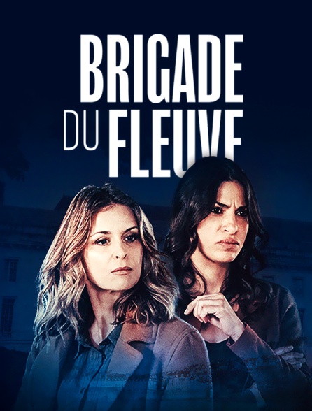 france.tv - Brigade du fleuve