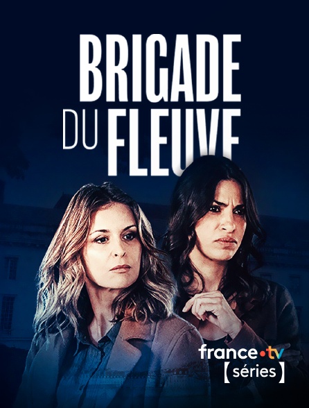 France TV Séries - Brigade du fleuve