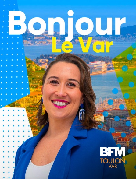 BFM Toulon Var - Bonjour Le Var