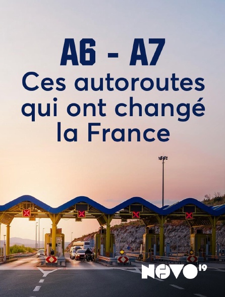 NOVO19 - A6-A7 : ces autoroutes qui ont changé la France