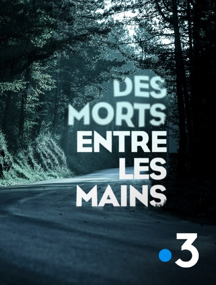 France 3 - Des morts entre les mains