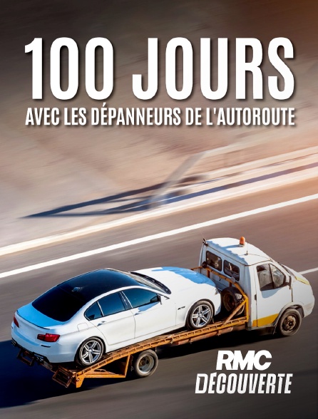 RMC Découverte - 100 jours avec les dépanneurs de l'autoroute en replay