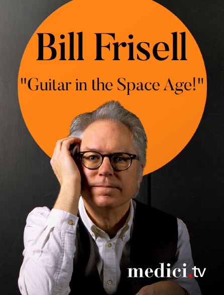 Medici - Bill Frisell interprète "Guitar in the Space Age!" au D'Jazz Nevers Festival