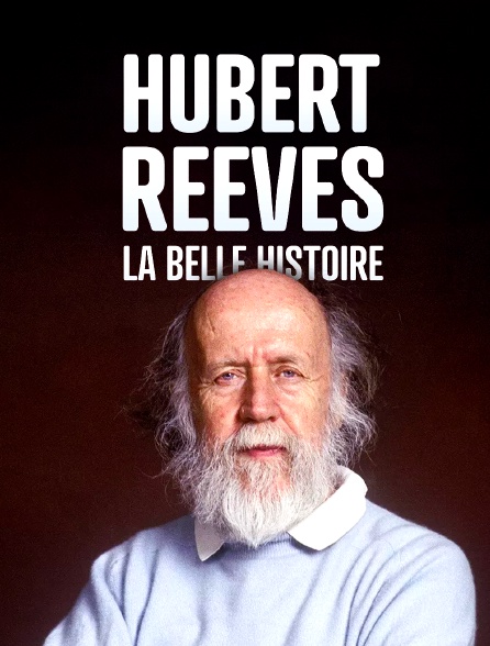 Hubert Reeves, la belle histoire