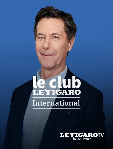 Le Figaro TV Île-de-France - Le Club Le Figaro International