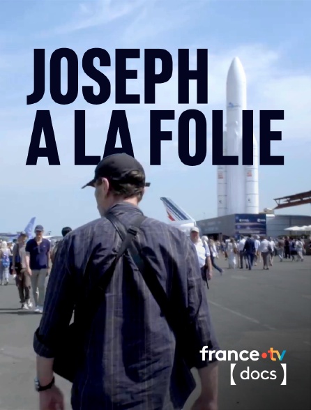 France TV Docs - Joseph à la folie