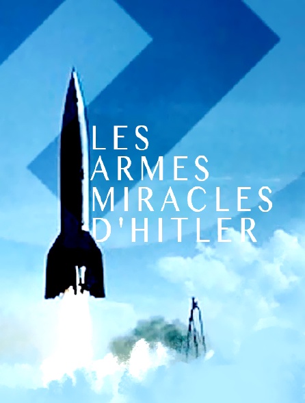 Les armes miracles d'Hitler