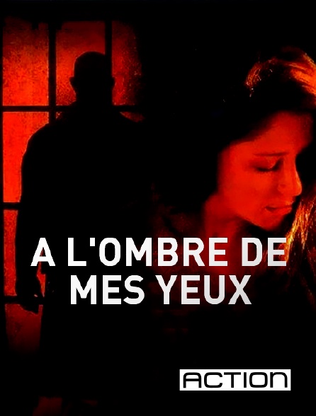 ACTION - À l'ombre de mes yeux en replay