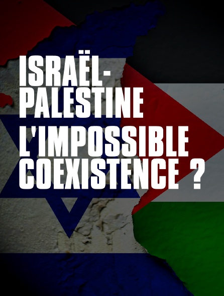 Israël-Palestine, l'impossible coexistence ?