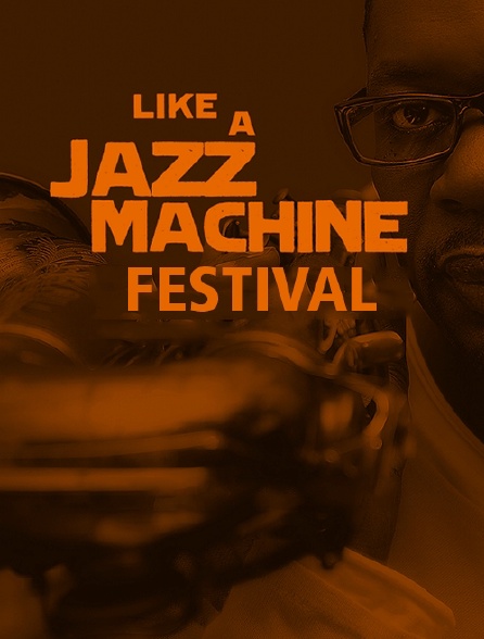 Like a Jazz Machine Festival