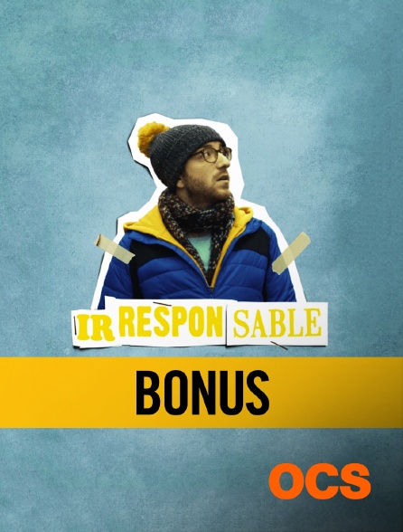 OCS - Irresponsable : bonus