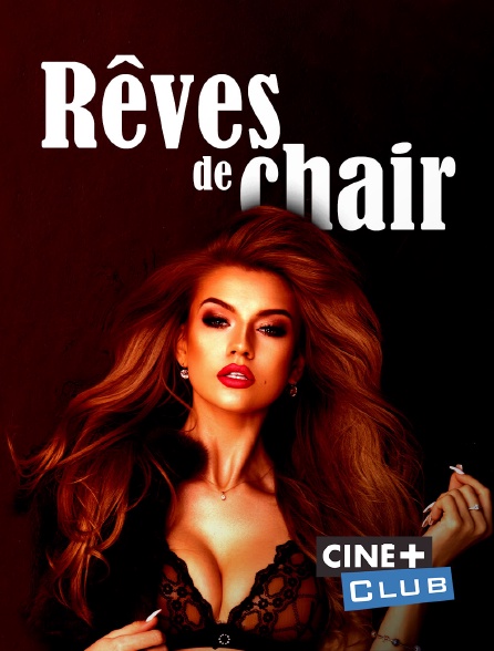 Ciné+ Club - Rêves de chair