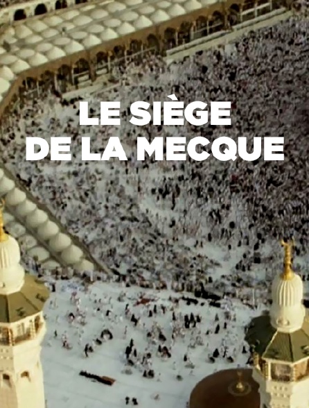 Le siège de La Mecque