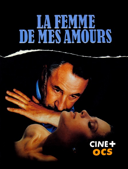 CINÉ Cinéma - La femme de mes amours