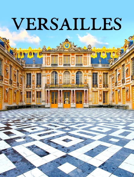 Versailles : Le palais retrouvé du Roi-Soleil