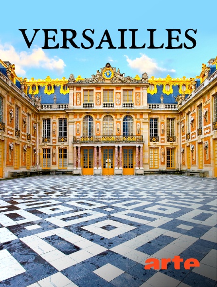 Arte - Versailles : Le palais retrouvé du Roi-Soleil