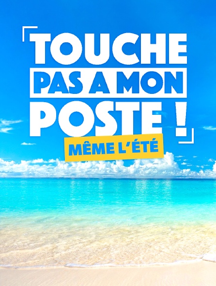 Touche pas à mon poste même l'été