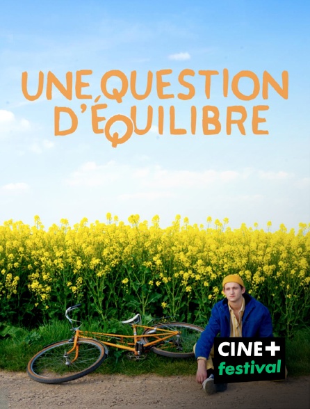 CINE+ Festival - Une question d'équilibre