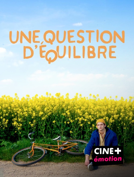 CINE+ Emotion - Une question d'équilibre